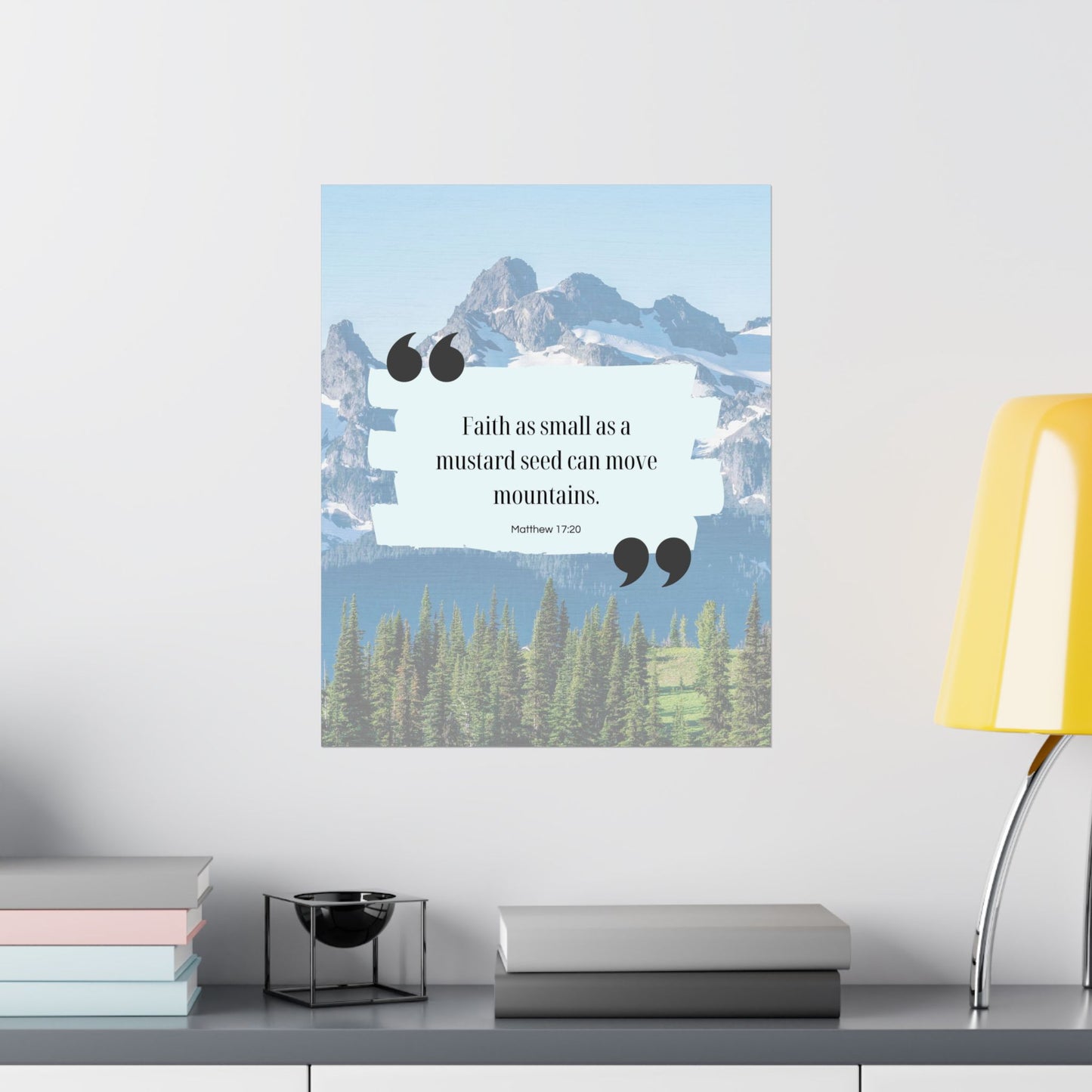 "Faith can move mountains" - Poster