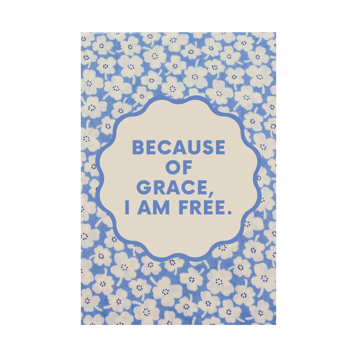 "Because of Grace, I Am Free" - Matte Vertical Poster