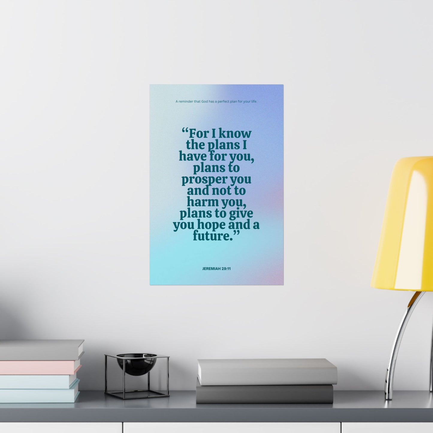 "For I know the plans I have for you" Jeremiah 29:11 - Poster