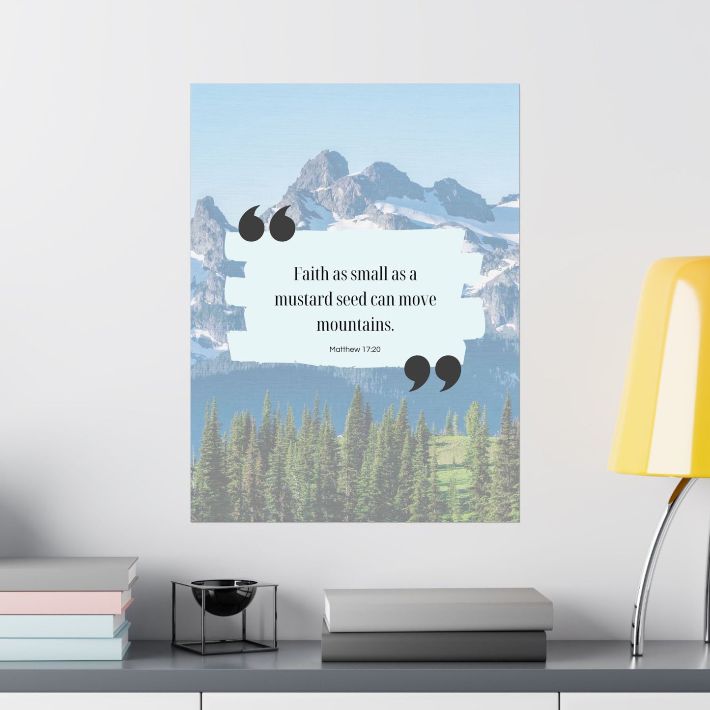 "Faith can move mountains" - Poster