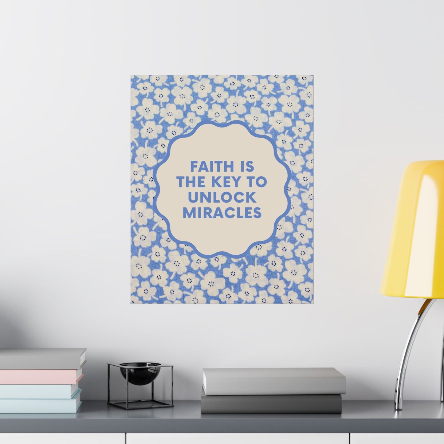 "Faith is the Key to Unlock Miracles" - Poster