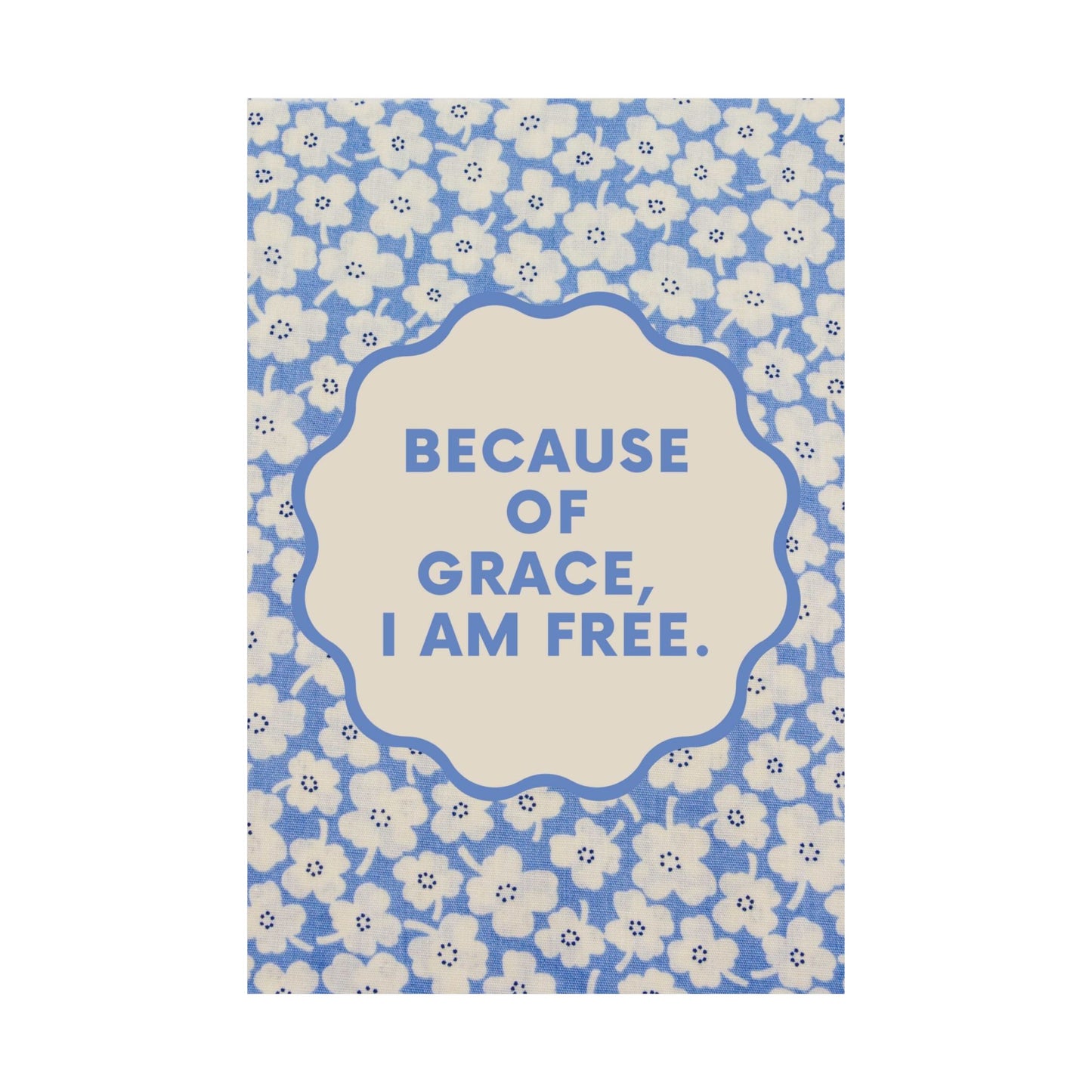 "Because of Grace, I Am Free" - Matte Vertical Poster